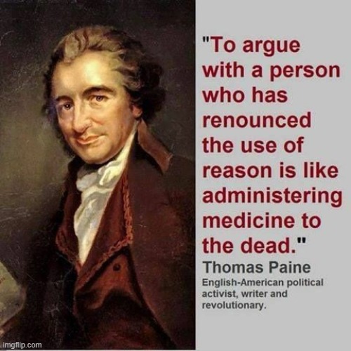 And yet: We must keep trying anyway. | image tagged in argument,debate,reason,quotes,quote,repost | made w/ Imgflip meme maker