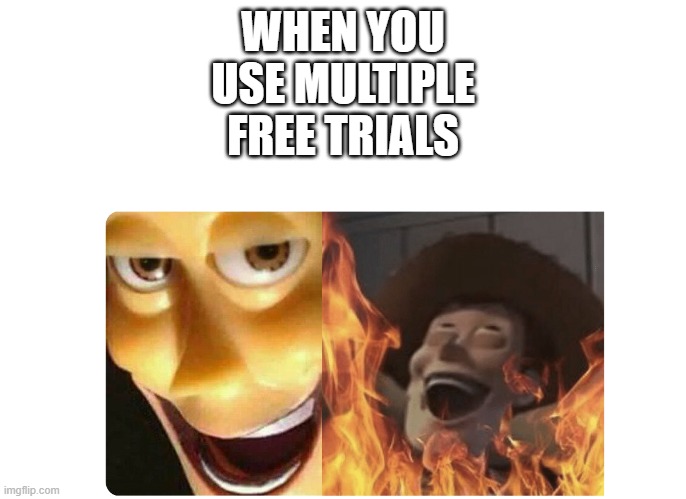 Satanic Woody | WHEN YOU USE MULTIPLE FREE TRIALS | image tagged in satanic woody,memes,gifs | made w/ Imgflip meme maker