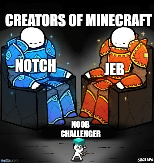 Noob challenger | CREATORS OF MINECRAFT; JEB; NOTCH; NOOB CHALLENGER | image tagged in srgrafo 152 | made w/ Imgflip meme maker