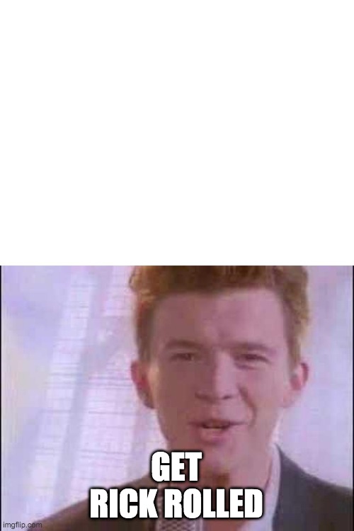 What is this? | GET RICK ROLLED | image tagged in rick roll | made w/ Imgflip meme maker