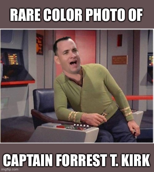 I Get To Be The Captain | RARE COLOR PHOTO OF; CAPTAIN FORREST T. KIRK | image tagged in capt forrest kirk | made w/ Imgflip meme maker