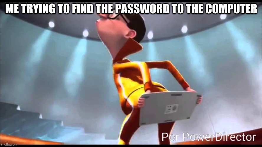 vector Keyboard | ME TRYING TO FIND THE PASSWORD TO THE COMPUTER | image tagged in vector keyboard | made w/ Imgflip meme maker