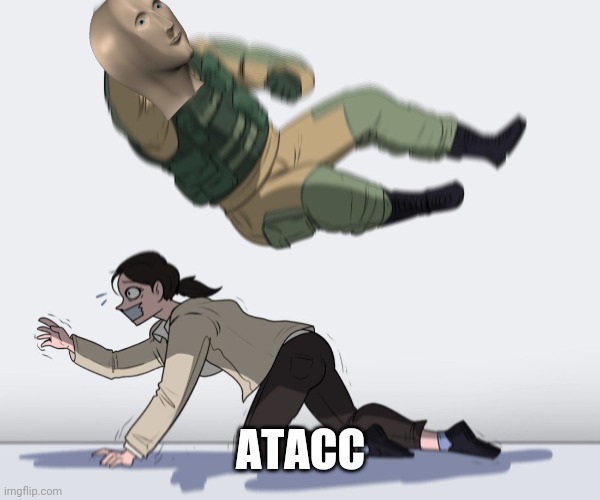 soldier attack | ATACC | image tagged in soldier attack | made w/ Imgflip meme maker