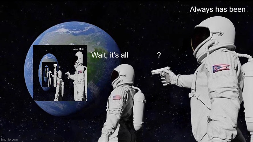 Wait, its all | image tagged in wait its all | made w/ Imgflip meme maker