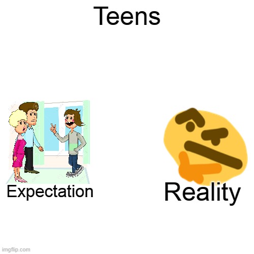 Angry and full of attitude Vs Thinking about Life, What DO YOU THINK Down below? | Teens; Expectation; Reality | image tagged in memes,blank transparent square,expectation vs reality | made w/ Imgflip meme maker