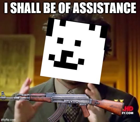 I SHALL BE OF ASSISTANCE | made w/ Imgflip meme maker