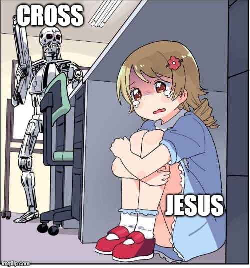 daddy help me | CROSS; JESUS | image tagged in robot anime girl hiding animinator,jesus,cross | made w/ Imgflip meme maker