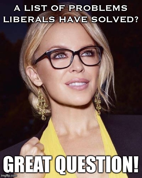 Someone challenged me to give a list of problems liberals have solved. Great question! | image tagged in america,liberals,liberalism,patriotism,patriotic,historical meme | made w/ Imgflip meme maker