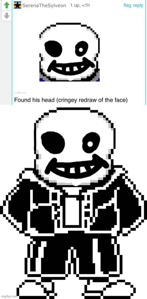 Thanks miss serena, you has returned Sans head | image tagged in sans need a head,memes,funny,sans,undertale,cursed image | made w/ Imgflip meme maker