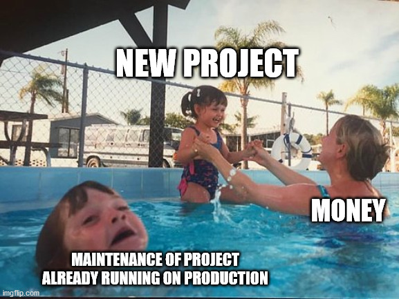 Swimming pool | NEW PROJECT; MONEY; MAINTENANCE OF PROJECT ALREADY RUNNING ON PRODUCTION | image tagged in swimming pool | made w/ Imgflip meme maker
