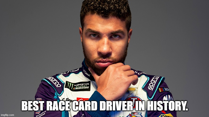 Rolland-TGP | BEST RACE CARD DRIVER IN HISTORY. | image tagged in bubba wallace black lives matter | made w/ Imgflip meme maker