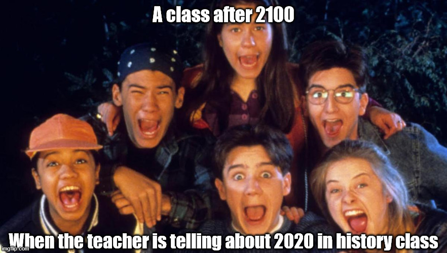 A class after 2100; When the teacher is telling about 2020 in history class | made w/ Imgflip meme maker