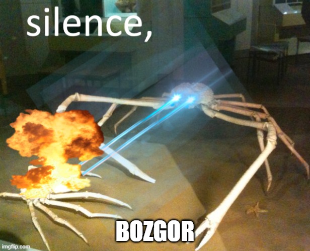 Silence, Bozgor. | BOZGOR | image tagged in silence crab | made w/ Imgflip meme maker