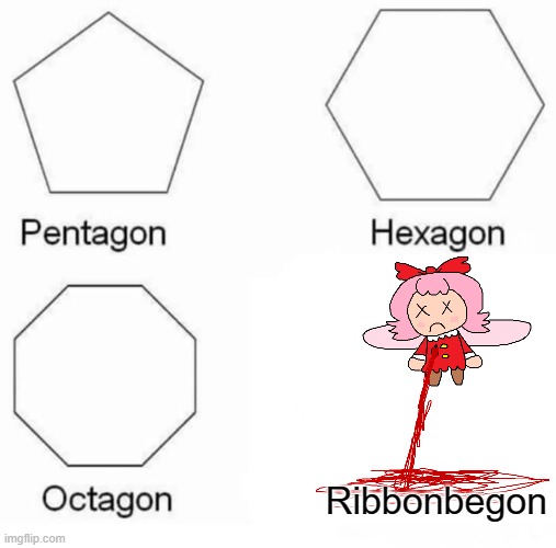 Pentagon Hexagon Octogon | Ribbonbegon | image tagged in memes,pentagon hexagon octagon,kirby,gore,funny,death | made w/ Imgflip meme maker