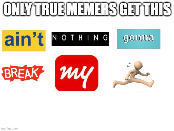 Maybe You know this. | ONLY TRUE MEMERS GET THIS | image tagged in blank white template | made w/ Imgflip meme maker