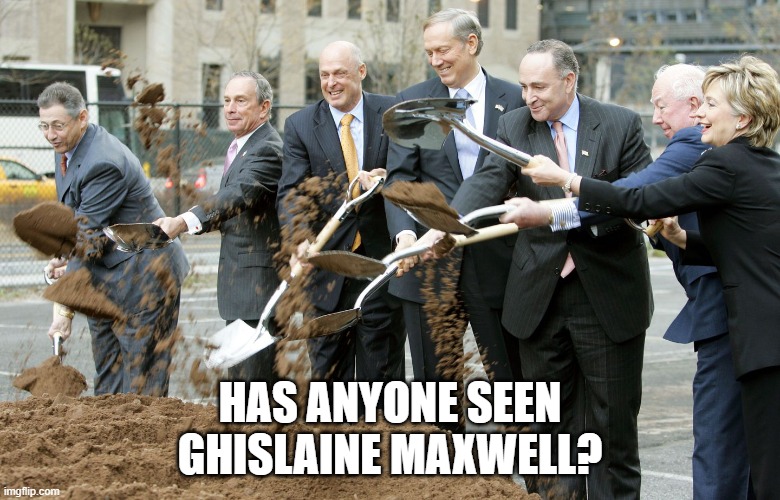 Ghislaine Maxwell did not bury herself. - Imgflip