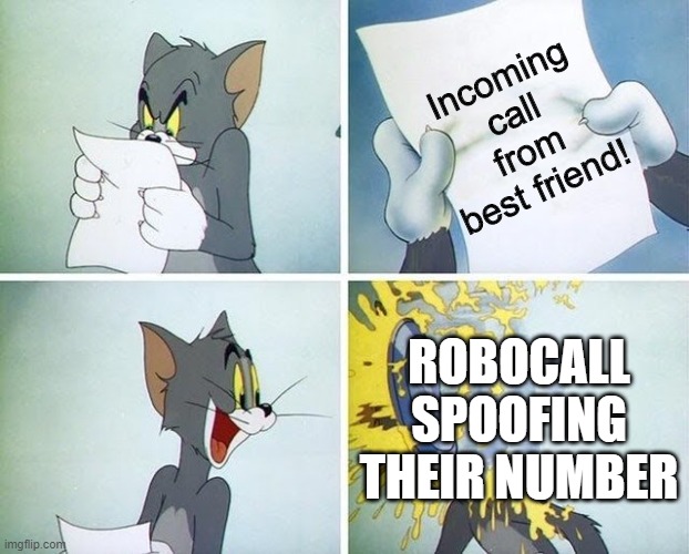 Please fix this | Incoming call from best friend! ROBOCALL SPOOFING THEIR NUMBER | image tagged in tom and jerry custard pie | made w/ Imgflip meme maker