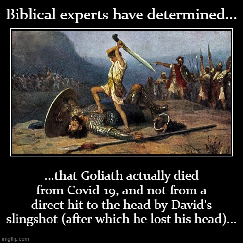 Biblical experts... | image tagged in funny,demotivationals,david,goliath,covid-19 | made w/ Imgflip demotivational maker