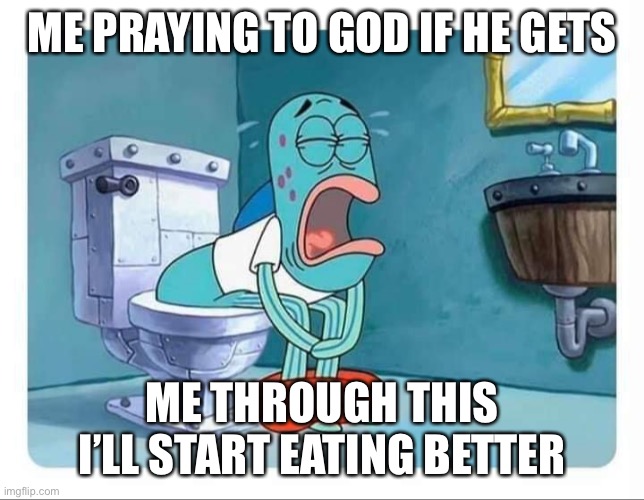 Fish | ME PRAYING TO GOD IF HE GETS; ME THROUGH THIS I’LL START EATING BETTER | image tagged in funny,funny memes,memes,dank memes,dank,repost | made w/ Imgflip meme maker