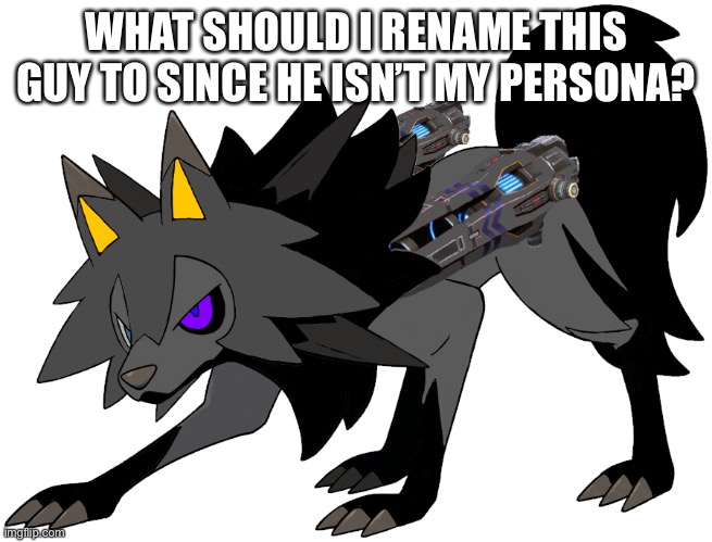 WHAT SHOULD I RENAME THIS GUY TO SINCE HE ISN’T MY PERSONA? | made w/ Imgflip meme maker