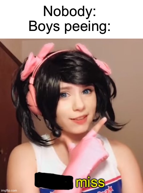 Hit or Miss |  Nobody:
Boys peeing:; Hit or miss | image tagged in hit or miss | made w/ Imgflip meme maker