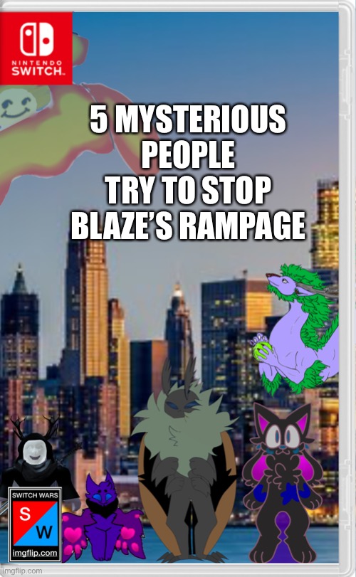 E | 5 MYSTERIOUS PEOPLE TRY TO STOP BLAZE’S RAMPAGE | made w/ Imgflip meme maker