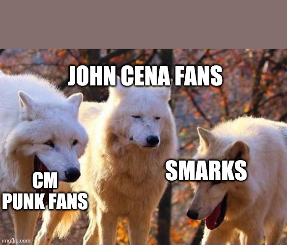 Late Money in The Bank 2011 anniversary meme | JOHN CENA FANS; CM PUNK FANS; SMARKS | image tagged in laughing wolf | made w/ Imgflip meme maker