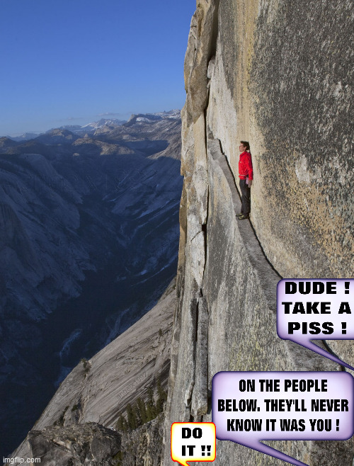 image tagged in piss,friends,dares,dare,peer pressure,rock climbing | made w/ Imgflip meme maker