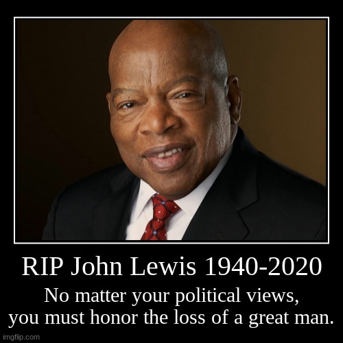 John Lewis, dead at age 80 | image tagged in demotivationals,john lewis,rip | made w/ Imgflip demotivational maker