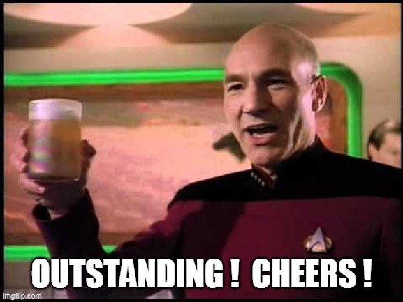 Picard Toasting | OUTSTANDING !  CHEERS ! | image tagged in picard toasting | made w/ Imgflip meme maker
