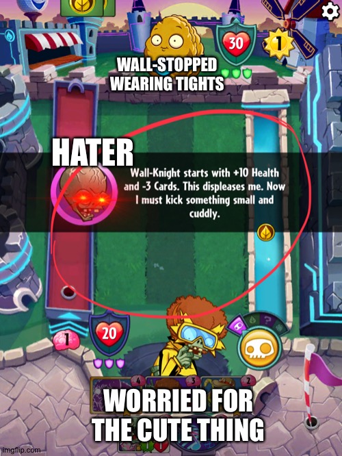 Worst PVZ heroes comment ever | WALL-STOPPED WEARING TIGHTS; HATER; WORRIED FOR THE CUTE THING | image tagged in plants vs zombies | made w/ Imgflip meme maker