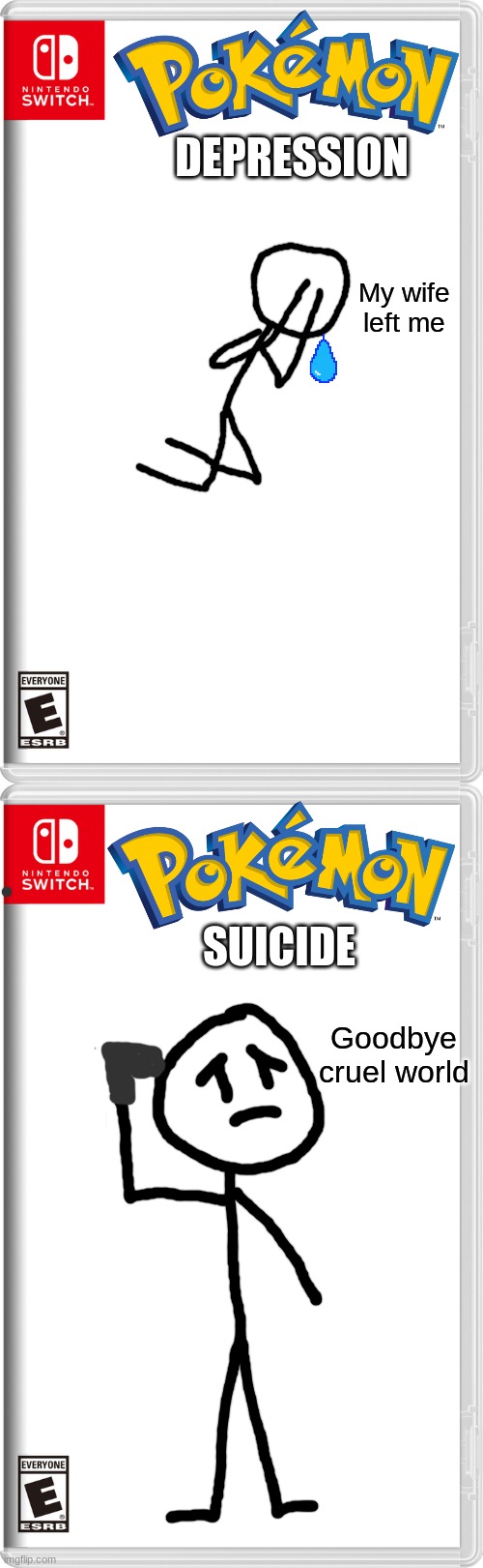 An extremely dark and depressing pokemon game | DEPRESSION; My wife left me; SUICIDE; Goodbye cruel world | image tagged in nintendo switch,pokemon,depression,suicide | made w/ Imgflip meme maker