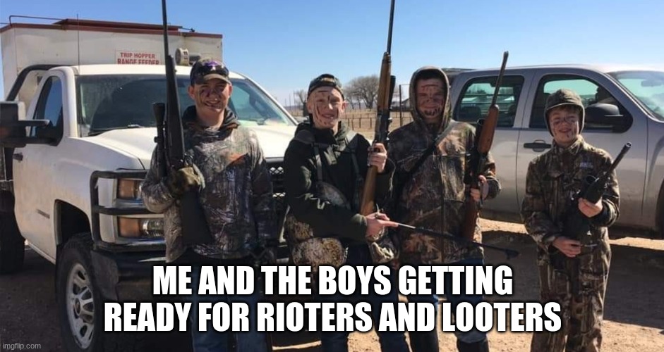 Try Me | ME AND THE BOYS GETTING READY FOR RIOTERS AND LOOTERS | image tagged in guns | made w/ Imgflip meme maker