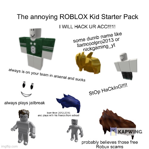 Annoying ROBLOX kid starterpack | image tagged in roblox,starter pack | made w/ Imgflip meme maker