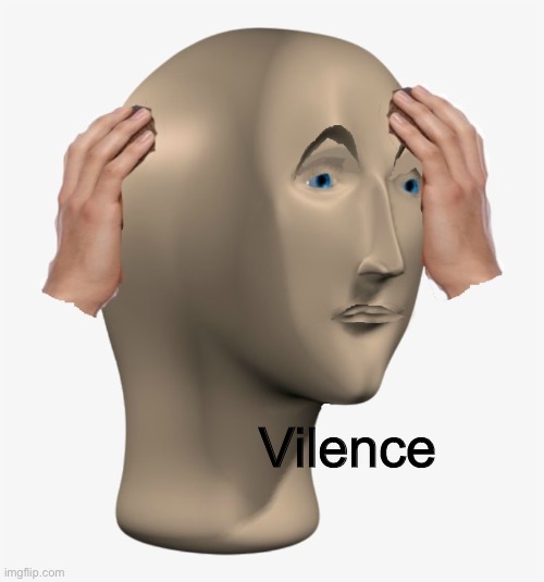 Vilence | made w/ Imgflip meme maker