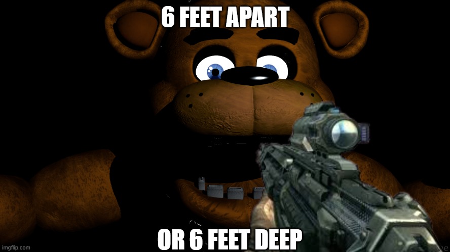 Freddy Is gonna get shot | image tagged in funny memes,video game | made w/ Imgflip meme maker