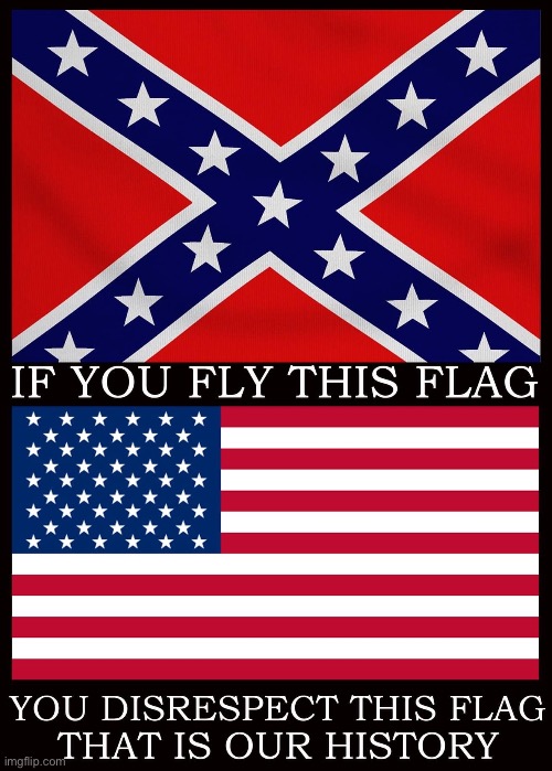 Well-said: The top flag is treasonous racist slaver garbage that killed more Americans than any other in history (repost) | image tagged in repost,confederate flag,confederacy,treason,traitors,american flag | made w/ Imgflip meme maker