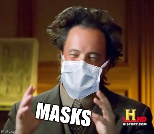 Masks | MASKS | image tagged in memes,ancient aliens | made w/ Imgflip meme maker