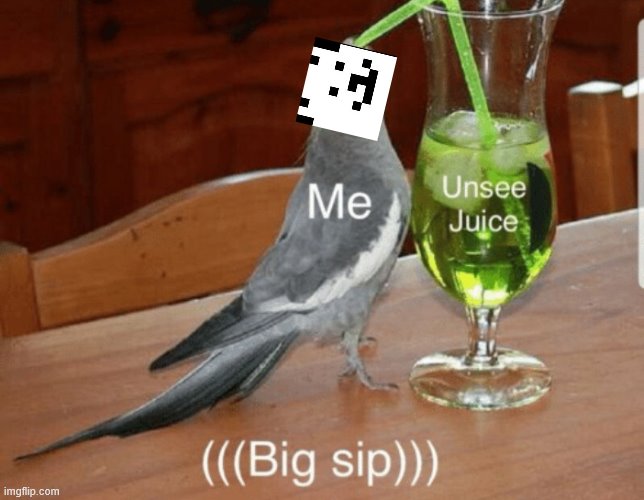 Unsee juice | image tagged in unsee juice | made w/ Imgflip meme maker