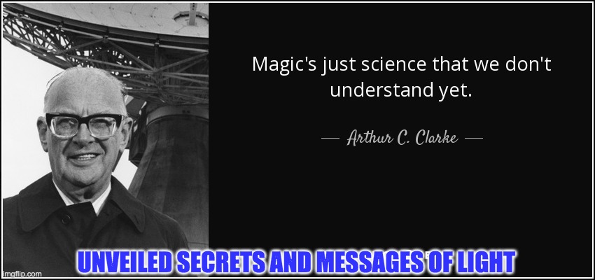 MAGIC | UNVEILED SECRETS AND MESSAGES OF LIGHT | image tagged in magic | made w/ Imgflip meme maker