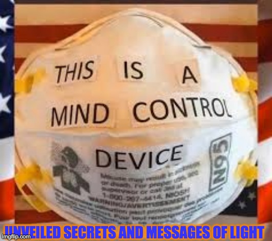 MIND CONTROL DEVICE | UNVEILED SECRETS AND MESSAGES OF LIGHT | image tagged in mind control device | made w/ Imgflip meme maker