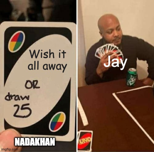 Wish It Away, Nerd | Wish it all away; Jay; NADAKHAN | image tagged in memes,uno draw 25 cards,ninjago | made w/ Imgflip meme maker
