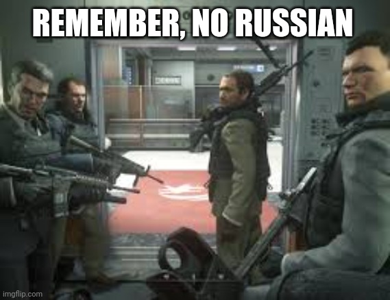 REMEMBER, NO RUSSIAN | made w/ Imgflip meme maker