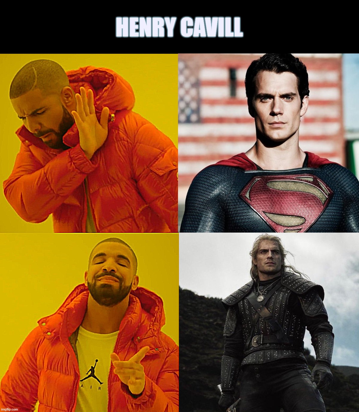 Drake Hotline Bling | HENRY CAVILL | image tagged in drake hotline bling,henry cavill,superman,witcher,the witcher,witcher 3 | made w/ Imgflip meme maker