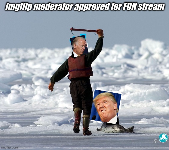 imgflip moderator approved for FUN stream | made w/ Imgflip meme maker