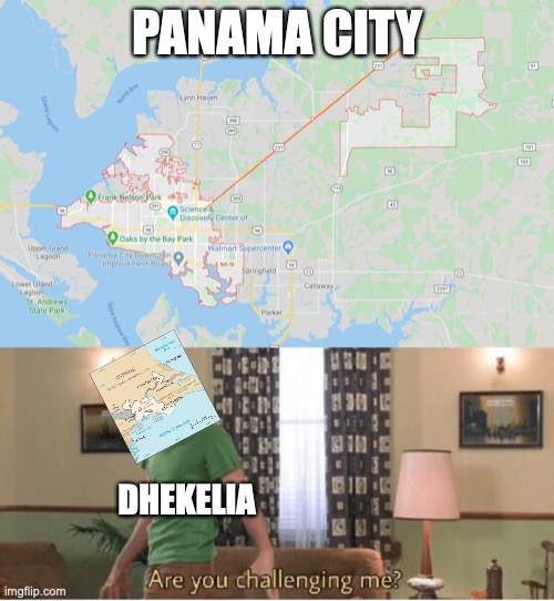Panama City vs Dhekelia. FIGHT! | PANAMA CITY; DHEKELIA | image tagged in are you challenging me | made w/ Imgflip meme maker