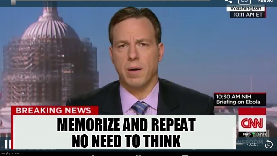 cnn breaking news template | MEMORIZE AND REPEAT
NO NEED TO THINK | image tagged in cnn breaking news template | made w/ Imgflip meme maker