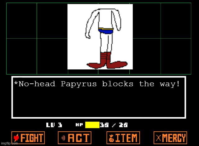Effort Mode: Low. But you can see a GIF of me making it! Link in the comments. | *No-head Papyrus blocks the way! | image tagged in undertale but nobody cares,disbelief,papyrus | made w/ Imgflip meme maker