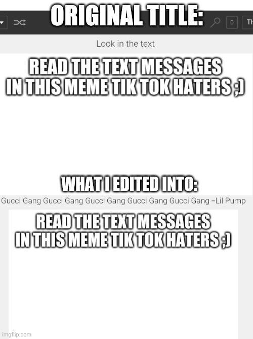 Yes, I typed "Gucci Gang" several times on the image description | ORIGINAL TITLE:; WHAT I EDITED INTO: | image tagged in roasted | made w/ Imgflip meme maker