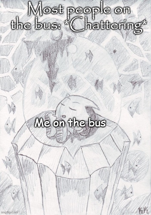 Me on the bus | Most people on the bus: *Chattering*; Me on the bus | image tagged in ristar sleeping,memes | made w/ Imgflip meme maker